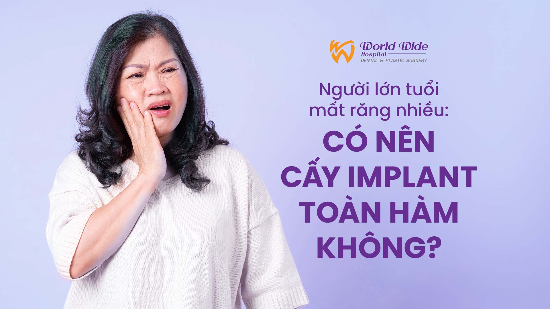 Người lớn tuổi mất răng nhiều: Có nên cấy implant toàn hàm không?