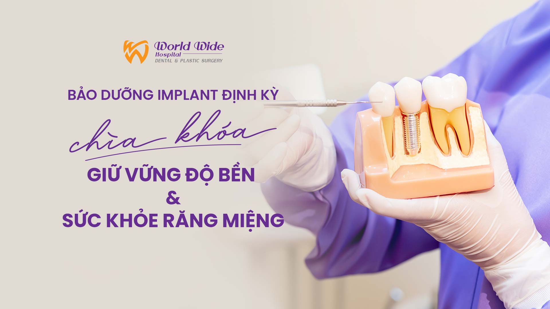Bảo dưỡng implant định kỳ: Chìa khóa giữ vững độ bền và sức khỏe răng miệng
