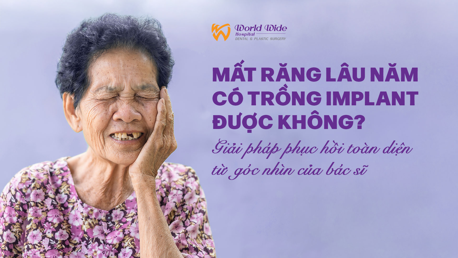 MẤT RĂNG LÂU NĂM CÓ TRỒNG IMPLANT ĐƯỢC KHÔNG? GIẢI PHÁP PHỤC HỒI TOÀN DIỆN TỪ GÓC NHÌN BÁC SĨ